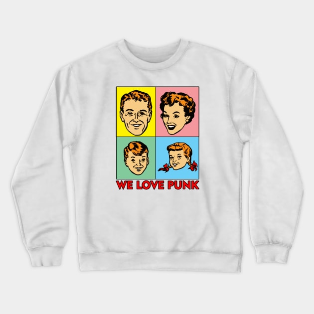 WE LOVE PUNK Crewneck Sweatshirt by theanomalius_merch